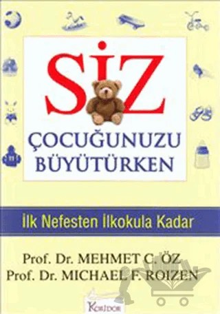 Siz Çocuğunuzu Büyütürken – Mehmet C. Öz, Michael F. Roizen – Koridor Yayıncılık kitap kapağı