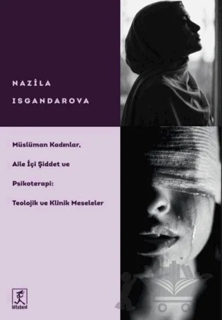 Müslüman Kadınlar, Aile İçi Şiddet ve Psikoterapi: Teolojik ve Klinik Meseleler – Nazila Isgandarova – Hitabevi Yayınları kitap kapağı