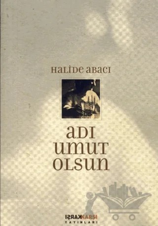 Adı Umut Olsun – Halide Abacı – Karşı Yayınları kitap kapağı