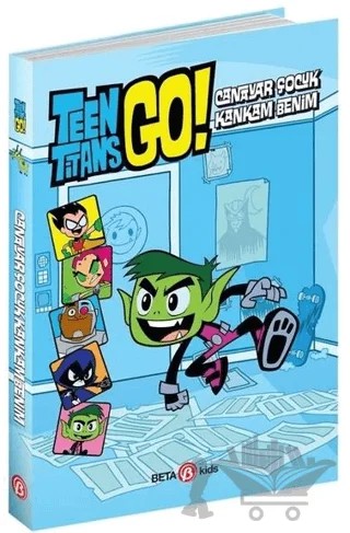 DC Comics: Teen Titans Go! Canavar Çocuk Kankam Benim! – Steve Korte – Beta Kids kitap kapağı