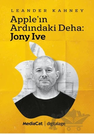 Apple'ın Ardındaki Deha: Jony Ive – Leander Kahney – MediaCat Kitapları kitap kapağı
