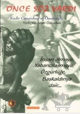Önce Söz Vardı İnsan Olmaya, Yabancılaşmaya, Özgürlüğe, Başkaldırıya dair...