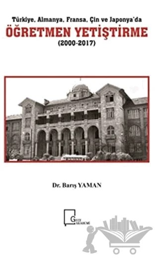 Türkiye Almanya Fransa Çin ve Japonya’da Öğretmen Yetiştirme (2000-2017) – Barış Yaman – Gece Akademi kitap kapağı