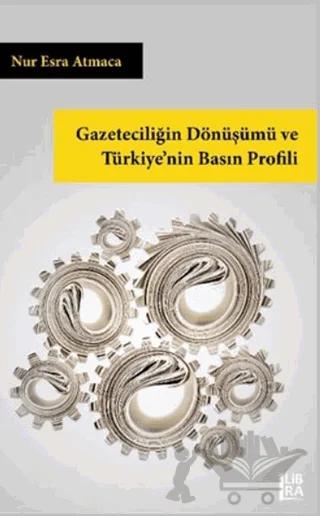 Gazeteciliğin Dönüşümü ve Türkiye’nin Basın Profili