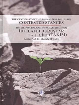 100. Yılında Balkan Savaşları (1912-1913) İhtilaflı Duruşlar (2 Cilt Takım)