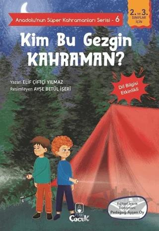 Kim Bu Gezgin Kahraman? - Anadolu’nun Süper Kahramanları Serisi 6