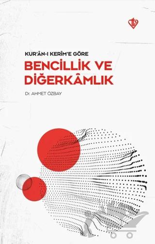 Kur’an-ı Kerim’e Göre - Bencillik ve Diğerkamlık