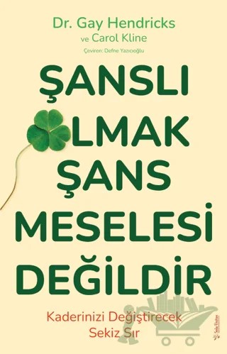 Şanslı Olmak Şans Meselesi Değildir – Gay Hendricks, Carole Kline – Sola Unitas kitap kapağı