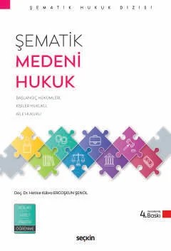 Şematik Medeni Hukuk Başlangıç Hükümleri Kişiler Hukuku ve Aile Hukuku – Hatice Kübra Ercoşkun Şenol – Seçkin Yayıncılık kitap kapağı