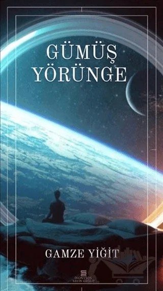 Gümüş Yörünge – Gamze Yiğit – Dionysos Yayın Group kitap kapağı