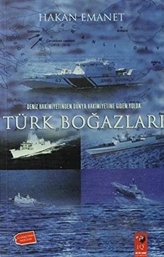 Deniz Hakimiyetinden Dünya Hakimiyetine Giden Yolda Türk Boğazları
