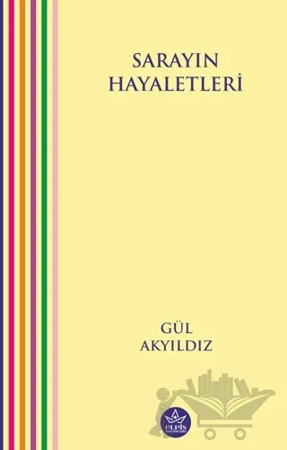 Sarayın Hayaletleri – Gül Akyıldız – Elpis Yayınları kitap kapağı
