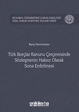 Türk Borçlar Kanunu Çerçevesinde Sözleşmenin Haksız Olarak Sona Erdirilmesi