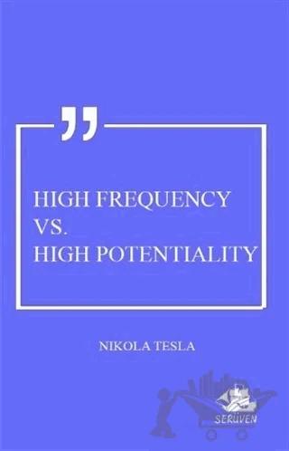 High Frequency Vs. High Potentiality