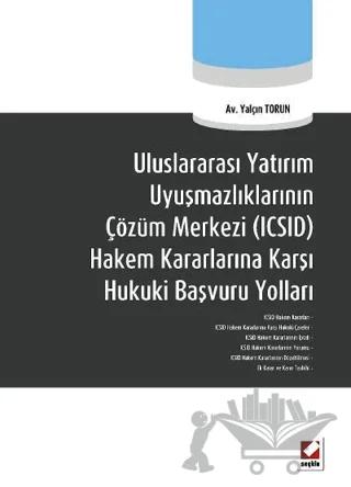 Uluslararası Yatırım Uyuşmazlıklarının Çözüm Merkezi (ICSID) Hakem Kararlarına Karşı Hukuki Başvuru Yolları