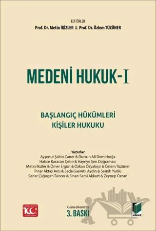 Medeni Hukuk - I Başlangıç Hükümleri Kişiler Hukuku Ders Kitabı