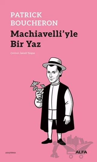 Machiavelli’yle Bir Yaz – Patrick Boucheron – Alfa Yayınları kitap kapağı