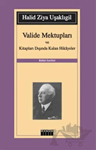 Valide Mektupları ve Kitapları Dışında Kalan Hikayeler