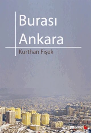 Burası Ankara – Kurthan Fişek – Phoenix Yayınevi kitap kapağı