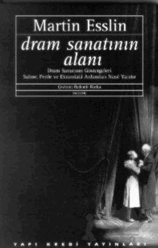 Dram Sanatının Alanı Dram Sanatının Göstergeleri Sahne, Perde ve Ekrandaki Anlamları Nasıl Yaratır – Martin Esslin – Yapı Kredi Yayınları kitap kapağı