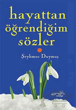 Hayattan Öğrendiğim Sözler – Şeyhmuz Duymuş – Ares Yayınları kitap kapağı