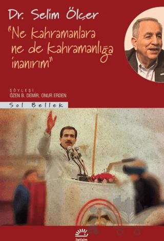 Ne Kahramanlara Ne De Kahramanlığa İnanırım