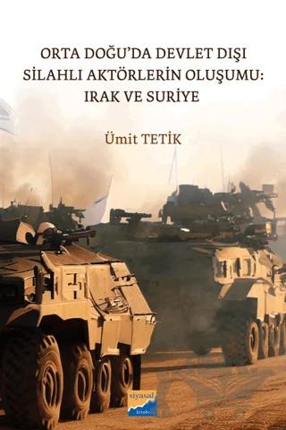 Orta Doğu’da Devlet Dışı Silahlı Aktörlerin Oluşumu: Irak ve Suriye