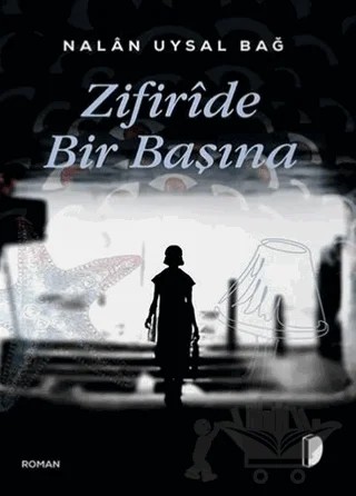 Zifiride Bir Başına – Nalan Uysal Bağ – DKY (Dağhan Külegeç) Yayınevi kitap kapağı