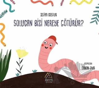 Solucan Bizi Nereye Götürür?