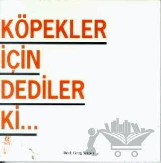 Köpekler İçin Dediler ki...