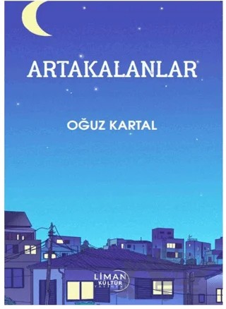 Arta Kalanlar – Oğuz Kartal – Liman Yayınevi kitap kapağı