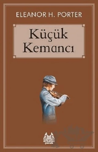 Küçük Kemancı – Eleanor H. Porter – Arkadaş Yayınları kitap kapağı