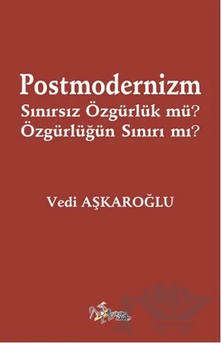 Postmodernizm Sınırsız Özgürlük mü? Özgürlüğün Sınırı mı? – Vedi Aşkaroğlu – Kültür Ajans Yayınları kitap kapağı