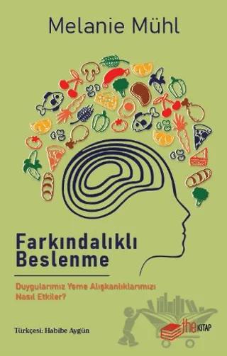 Farkındalıklı Beslenme: Duygularımız Yeme Alışkanlıklarımızı Nasıl Etkiler?
