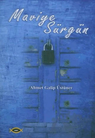Maviye Sürgün – Ahmet Galip Üstüner – Sobil Yayıncılık kitap kapağı