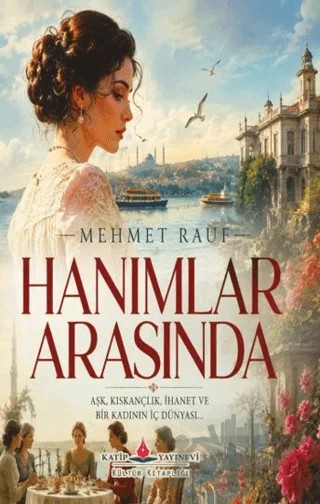 Hanımlar Arasında – Mehmet Rauf – Katip Yayınları kitap kapağı