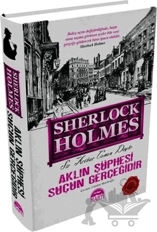 Sherlock Holmes: Aklın Şüphesi Suçun Gerçeğidir – Sir Arthur Conan Doyle – Martı Yayınları kitap kapağı