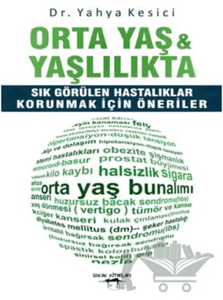 Orta Yaş ve Yaşlılıkta Sık Görülen Hastalıklar - Korunmak İçin Öneriler – Yahya Kesici – Sokak Kitapları Yayınları kitap kapağı