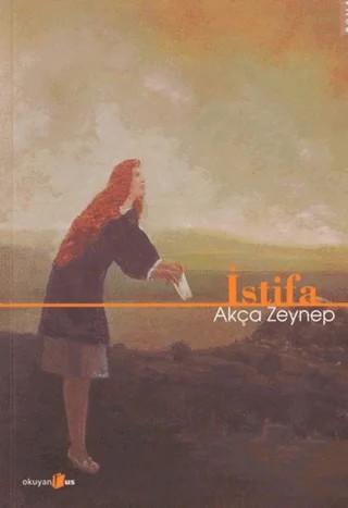 İstifa – Akça Zeynep – Okuyan Us Yayınları kitap kapağı