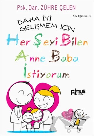 Aile Eğitimi 3: Daha İyi Gelişmem İçin Benimle Oyun Oynayan Anne Baba İstiyorum – Zühre Çelen – Pinus Kitap kitap kapağı