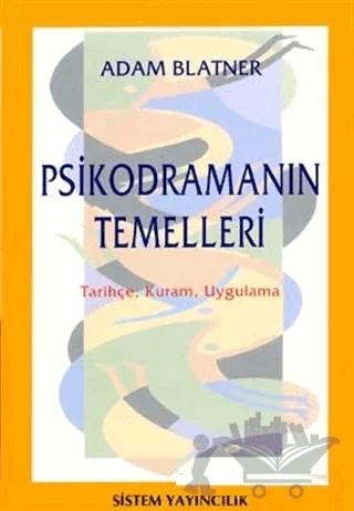 Psikodramanın Temelleri Tarihçe, Kuram, Uygulama