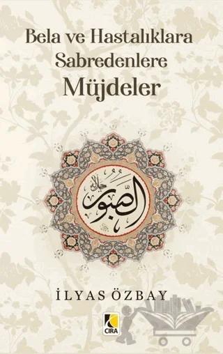 Bela ve Hastalıklara Sabredenlere Müjdeler