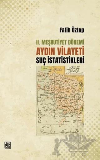 2. Meşrutiyet Dönemi Aydın Vilayeti Suç İstatistikleri