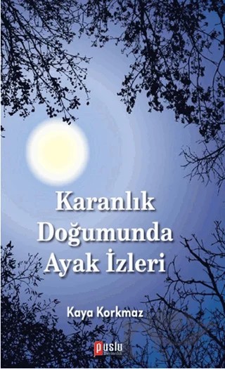 Karanlık Doğumunda Ayak İzleri – Kaya Korkmaz – Puslu Yayıncılık kitap kapağı
