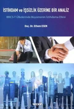 İstihdam ve İşsizlik Üzerine Bir Analiz BRICS–T Ülkelerinde Büyümenin İstihdama Etkisi – Ethem Esen – Seçkin Yayıncılık kitap kapağı