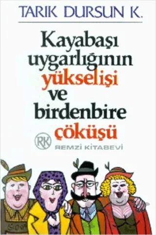 Kayabaşı Uygarlığının Yükselişi ve Birdenbire Çöküşü – Tarık Dursun K. – Remzi Kitabevi kitap kapağı