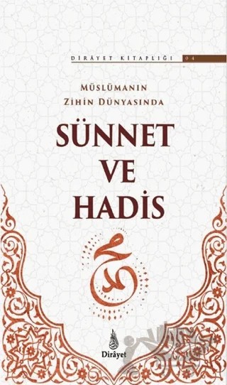 Müslümanın Zihin Dünyasında Sünnet ve Hadis – Dursun Ali Yılmaz, Faruk Kemaloğlu, Hamza Burak Çiçek, Hasan Yaşar, İbrahim Deliloğlu, İ. İhsan Bayraktar, Ömer Faruk Korkmaz – Dirayet Yayınları kitap kapağı