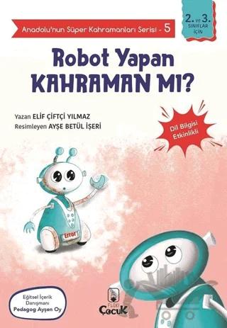 Robot Yapan Kahraman mı? - Anadolu’nun Süper Kahramanları Serisi 5