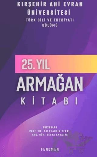 Kırşehir Ahi Evran Üniversitesi Türk Dili ve Edebiyatı Bölümü 25. Yıl Armağan Kitabı
