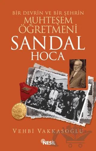 Bir Devrin ve Bir Şehrin Muhteşem Öğretmeni Sandal Hoca